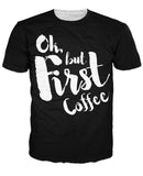 Ok, But First, Coffee T-Shirt