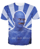 I Just Blue Myself T-Shirt