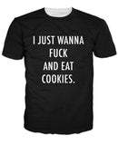 I Just Wanna Fuck and Eat Cookies