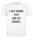 I Just Wanna Fuck and Eat Cookies