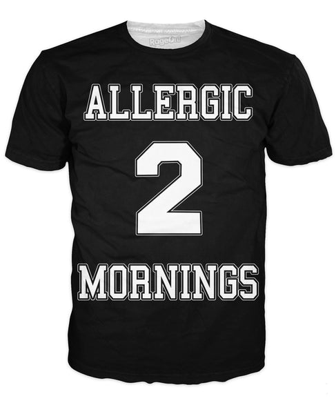 Allergic 2 Mornings T-Shirt