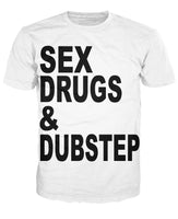 Sex, Drugs, and Dubstep T-Shirt