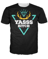 Yasss Bitch T-Shirt